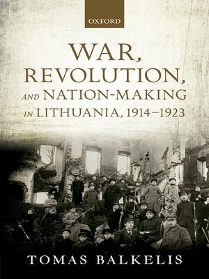 cover image of War, Revolution, and Nation-Making in Lithuania, 1914-1923